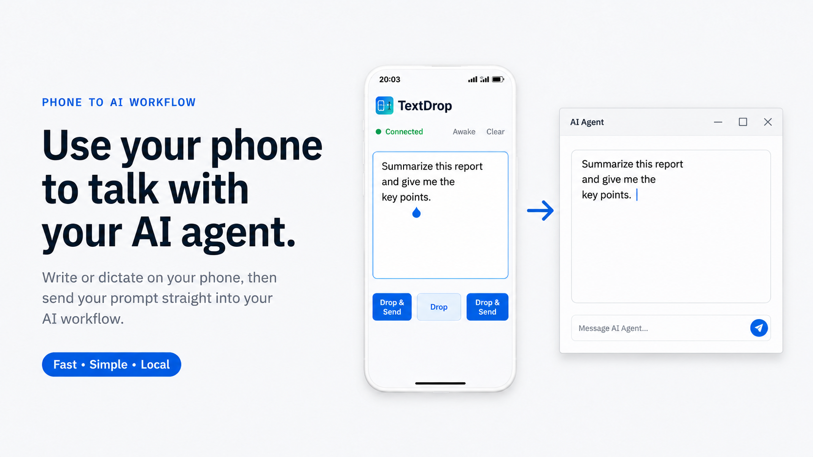 Use your phone to talk with your AI agent — type or dictate a prompt and send it straight into your AI workflow.