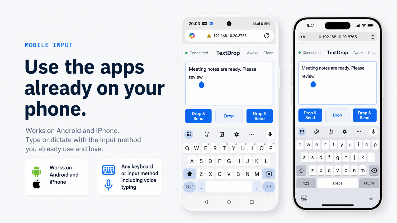 Use the keyboard you already love — any mobile keyboard or voice typing, on your phone.