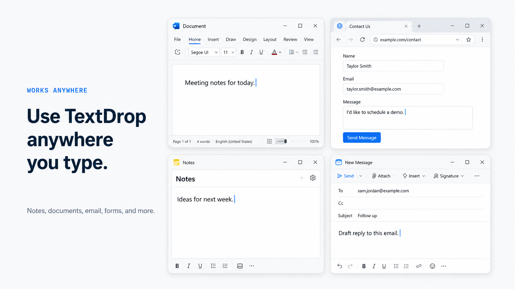 Use TextDrop anywhere you type — documents, notes, email, forms, and more on Windows.